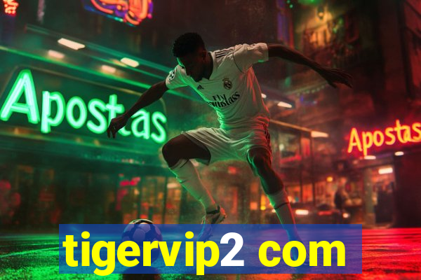 tigervip2 com